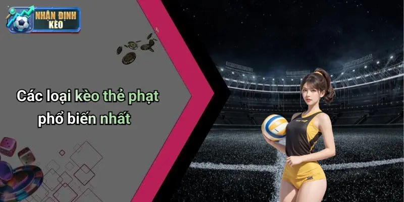 Các loại kèo thẻ phạt phổ biến nhất