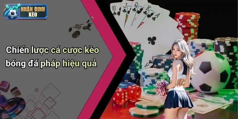 Chiến lược cá cược kèo bóng đá pháp hiệu quả