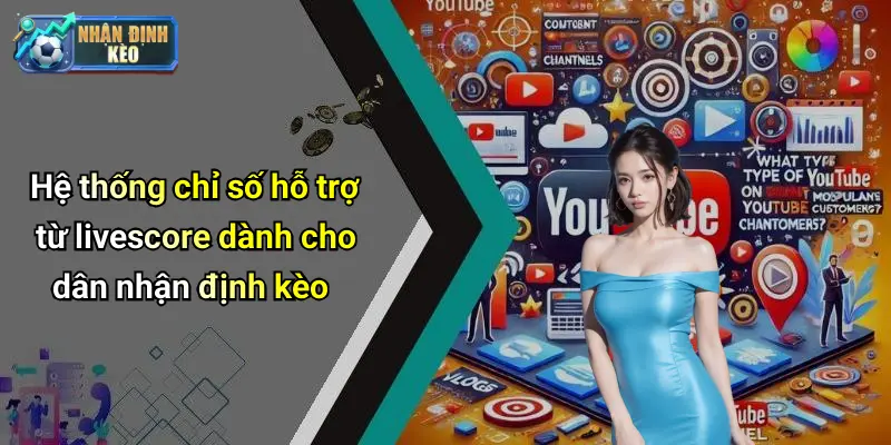 Hệ thống chỉ số hỗ trợ từ livescore dành cho dân nhận định kèo