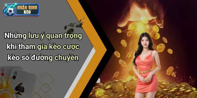 Những lưu ý quan trọng khi tham gia kèo cược kèo số đường chuyền