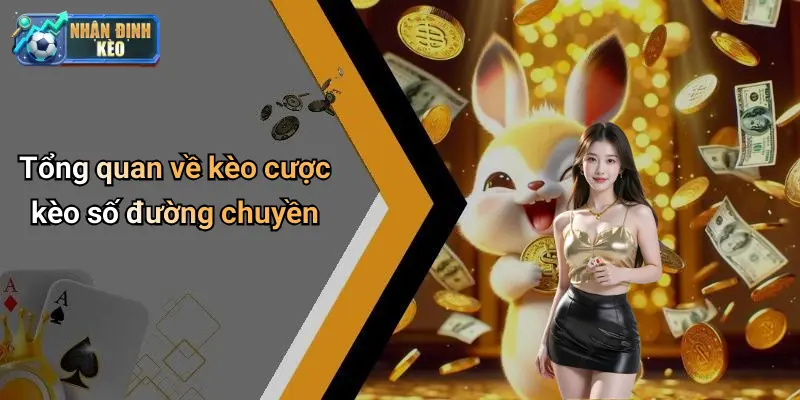 Tổng quan về kèo cược kèo số đường chuyền