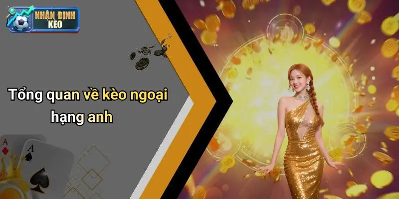 Tổng quan về kèo ngoại hạng anh