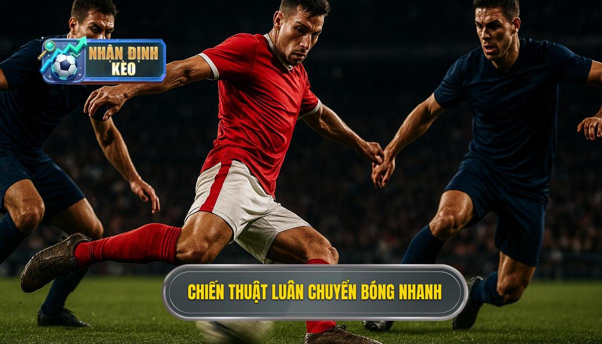 Chiến thuật luân chuyển bóng nhanh