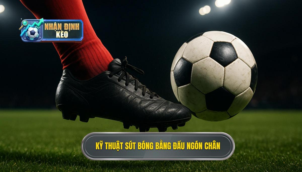 Kỹ thuật sút bóng bằng đầu ngón chân