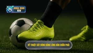 Kỹ thuật sút bóng bằng lòng bàn chân phải