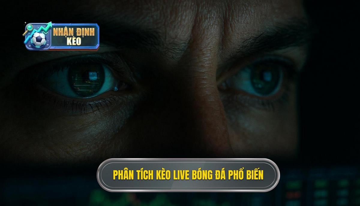 Phân tích các loại hình kèo live bóng đá phổ biến nhất