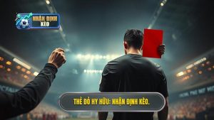 Thẻ đỏ hy hữu_ Nhận định kèo.