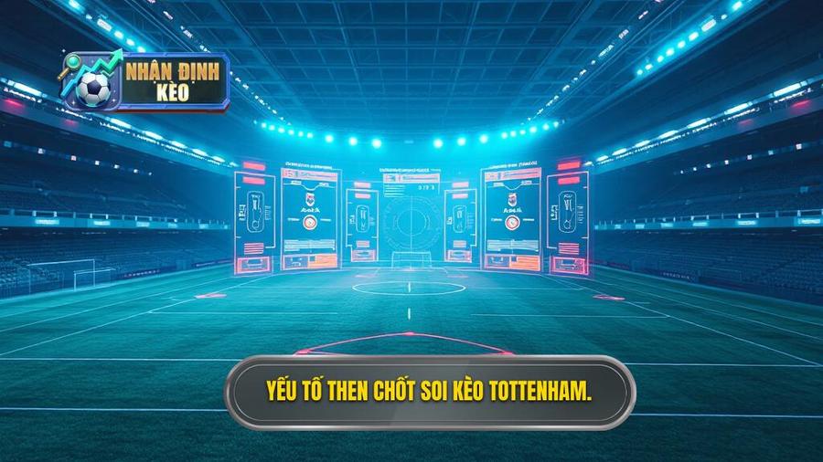 2. Phân tích các yếu tố then chốt khi soi kèo Tottenham hôm nay