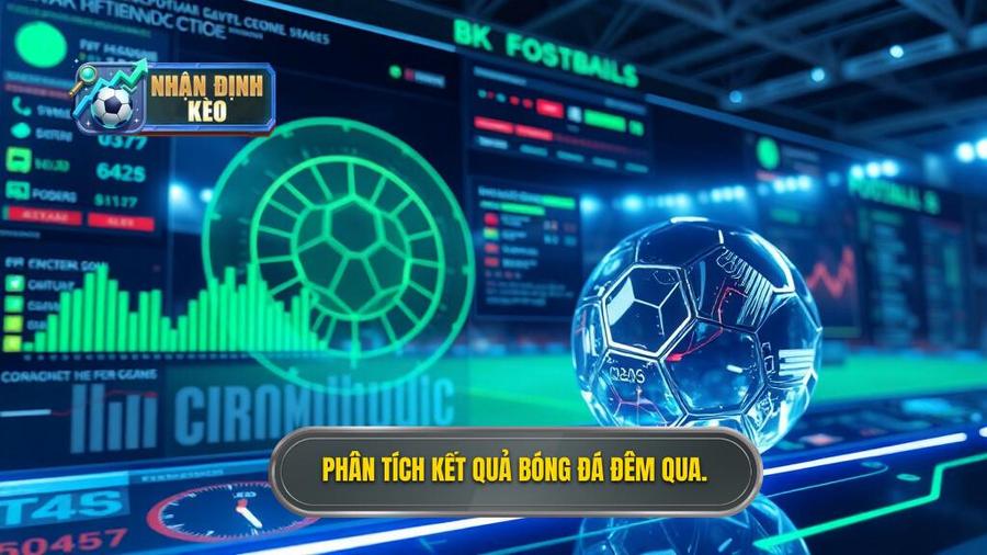 Phân tích đa chiều về kết quả bóng đá đêm qua