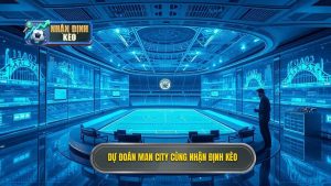 Dự đoán Man City hôm nay: Phân tích chuyên sâu và nhận định kèo chính xác