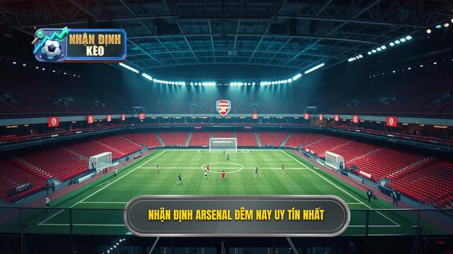 Nhận định Arsenal đêm nay: Phân tích chuyên sâu từ các chuyên gia hàng đầu