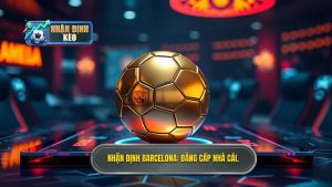 Nhận định Barcelona hôm nay: Phân tích chuyên sâu và dự đoán chính xác