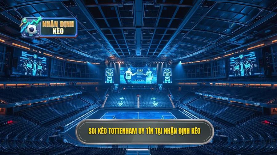 Soi Kèo Tottenham Hôm Nay: Phân Tích Chuyên Sâu Và Dự Đoán Chính Xác