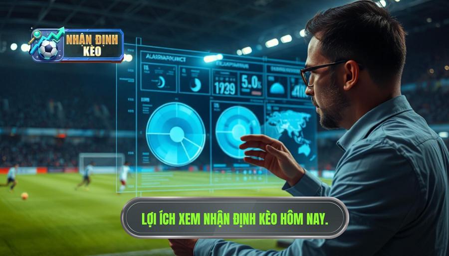 Tại sao việc xem nhận định kèo hôm nay lại quan trọng?
